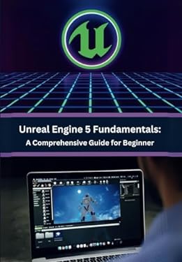 Unreal Engine 5 Fundamentals: A Comprehensive Guide for Beginners ...