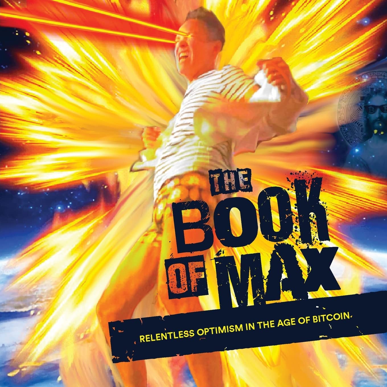 The Book of Max : Relentless Optimism in the Age of Bitcoin book by Max  Keiser: 9798985367102
