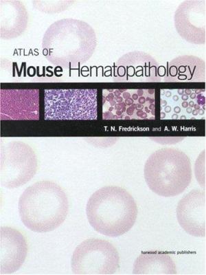 mouse hematopoiesis - hematlas Images High Quality... Atlas of Mouse Hematopathology book: 9789058230027
