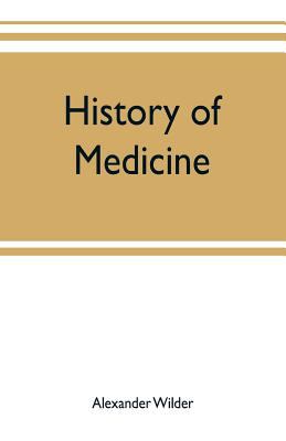 History of Medicine; a Brief Outline of Medical History from the ...