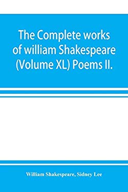 The Complete Works of William Shakespeare (Volume XL) Poems II