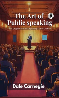 The Art of Public Speaking: The Original Tool for Improving Public ...
