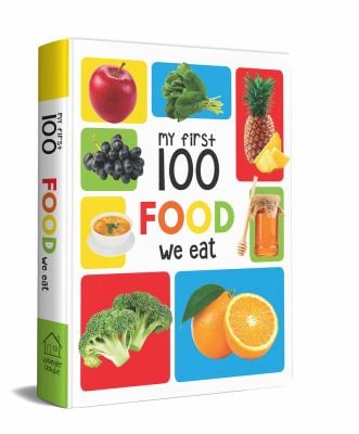 My First 100 Food We Eat : Padded Board Books
