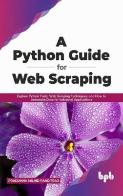 A Python Guide for Web Scraping : Explore Python Tools, Web Scraping ...