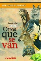 Otros Que Se Van / Others That Leave: Fauna Argentina Amenazada / Argentina Threatened Fauna