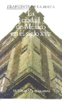 La Ciudad de Mexico En El Siglo XVII
