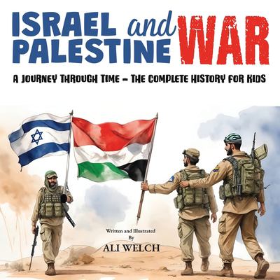 Israel and Palestine War: A Journey Through Time - The Complete History