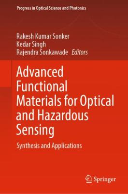 Advanced Functional Materials for Optical and Hazardous Sensing : Synthesis and Applications