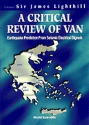 A Critical Review of VAN : Earthquake Prediction from Seismic Electrical Signals