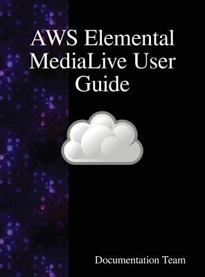 Aws Elemental Medialive User Guide