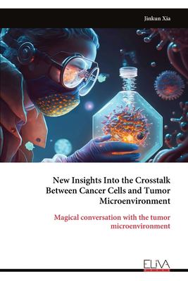 New Insights Into the Crosstalk Between Cancer Cells and Tumor ...