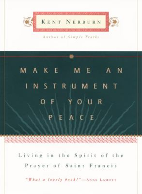 Make Me an Instrument of Your Peace : Living in the Spirit of the