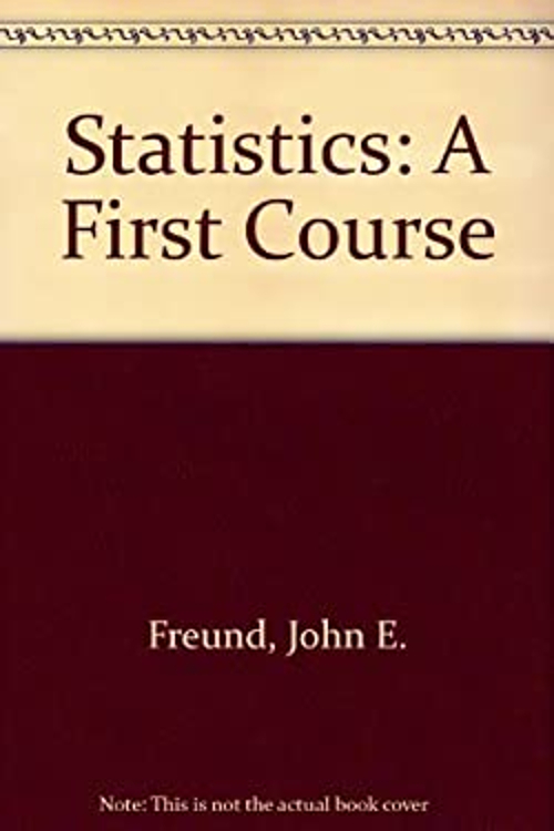 Statistics : A First Course Hardcover John E. Freund