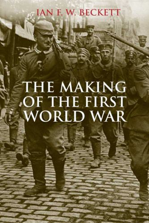 The Making of the First World War Hardcover Ian F. W. Beckett