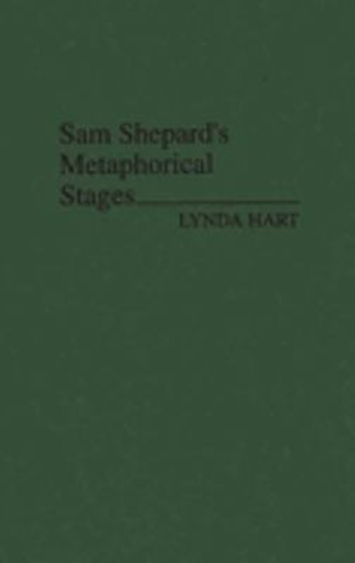 Sam Shepard’s Metaphorical Stages Hardcover Lynda Hart