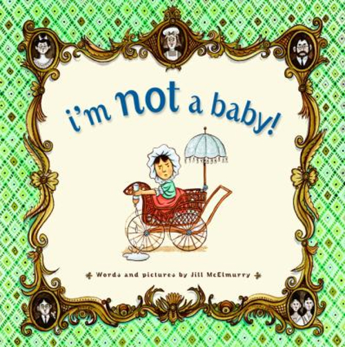 I’m Not a Baby! Hardcover Jill McElmurry