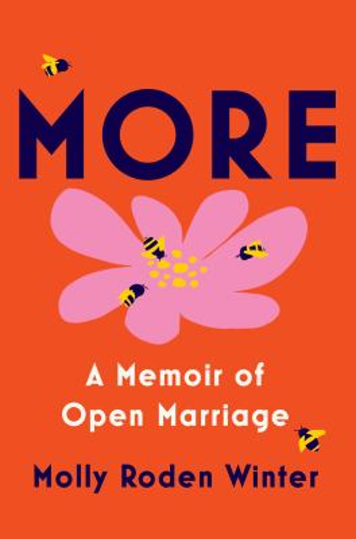More: A Memoir of Open Marriage Hardcover Molly Roden Winter