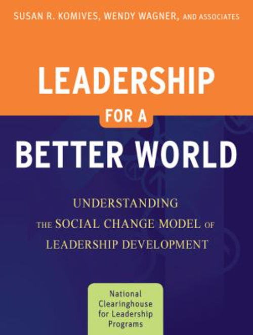 Leadership for a Better World : Understanding the Social Change M