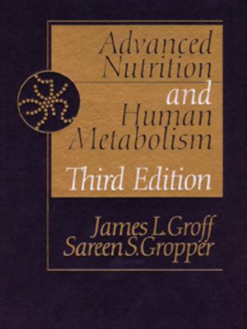 Advanced Nutrition and Human Metabolism Sareen S., Groff, James L