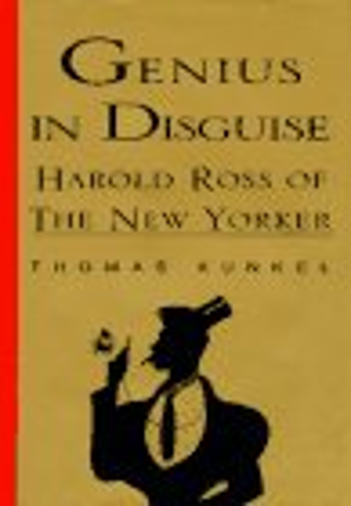 Genius in Disguise : Harold Ross of the New Yorker Hardcover Thom