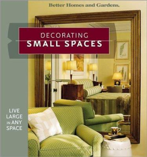 Decorating Small Spaces : Live Large in Any Space Paperback
