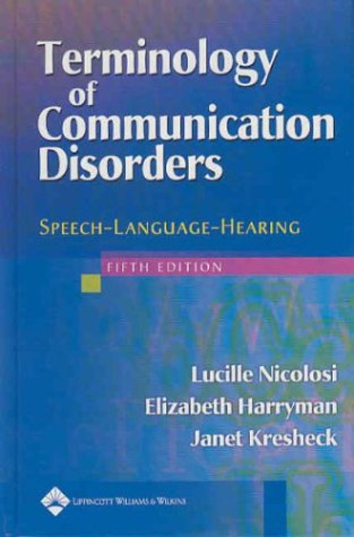 Terminology of Communication Disorders : Speech-Language-Hearing