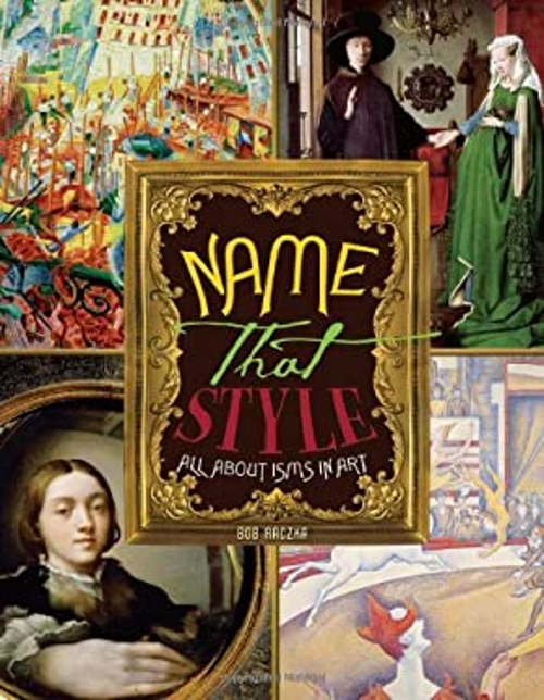 Name That Style : All about Isms in Art Hardcover Bob Raczka