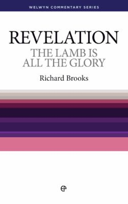 Revelation : The Lamb Is All the Glory Paperback Richard Brooks