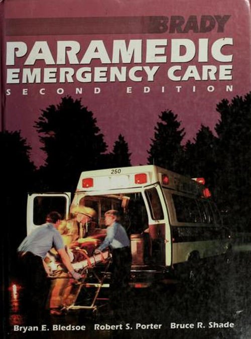 Paramedic Emergency Care Bryan E., Porter, Robert S., Shade, Bruc