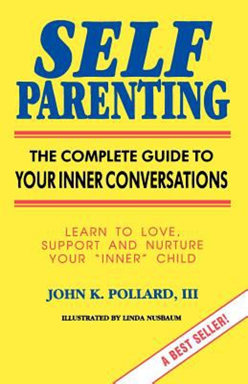 Self-Parenting : The Complete Guide to Your Inner Conversations P