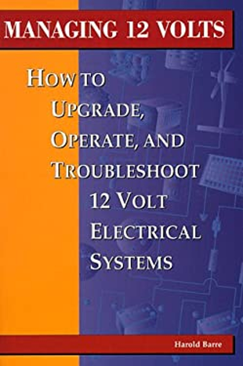 Managing 12 Volts : How to Upgrade, Operate and Troubleshoot 12 V