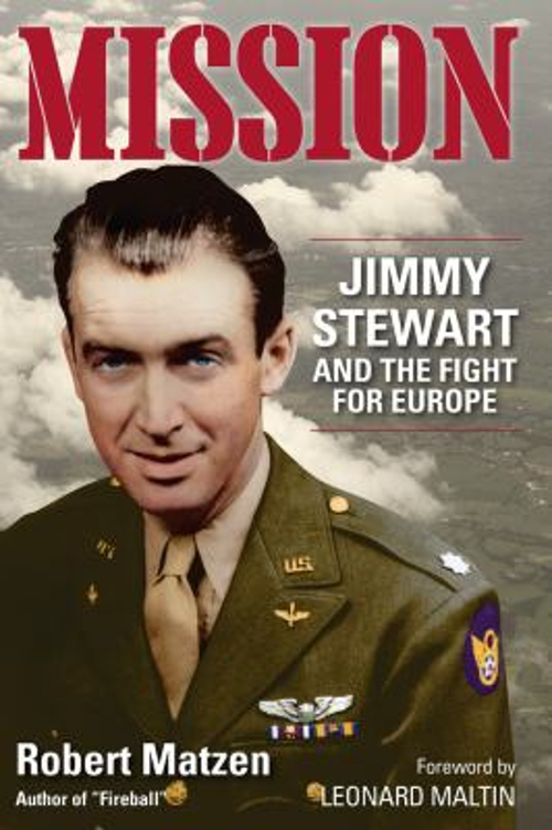 Mission : Jimmy Stewart and the Fight for Europe Hardcover Robert