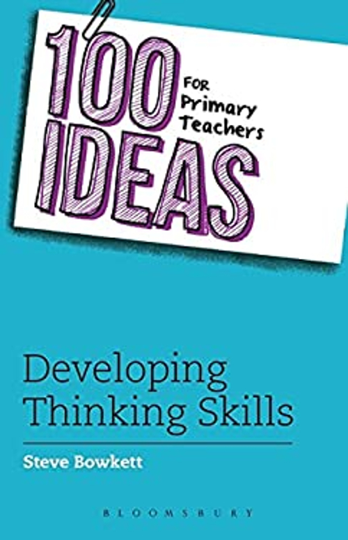 Steve Thinkint 100 IDEAS FOR Primary Teachers: Developing Thinking Skills Steve. £4.90 ...