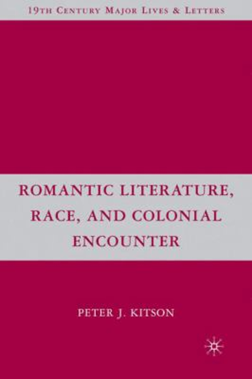 Romantic Literature, Race, and Colonial Encounter Hardcover Peter