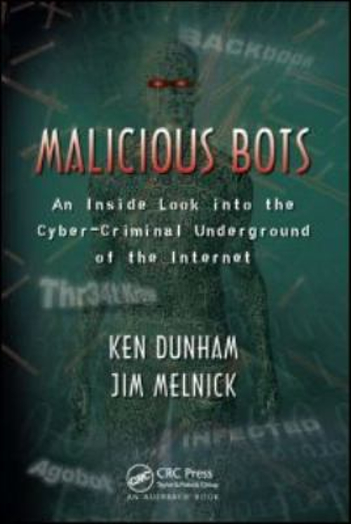 Malicious Bots : An Inside Look into the Cyber-Criminal Undergrou