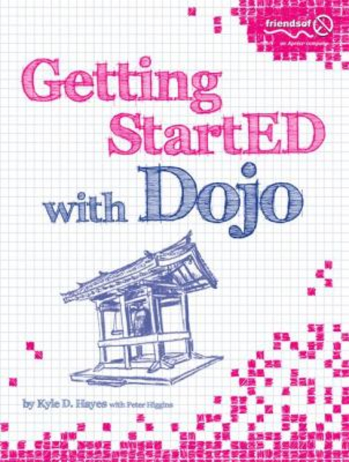 Getting StartED with Dojo Kyle D., Higgins, Peter, Hayes, Dennis