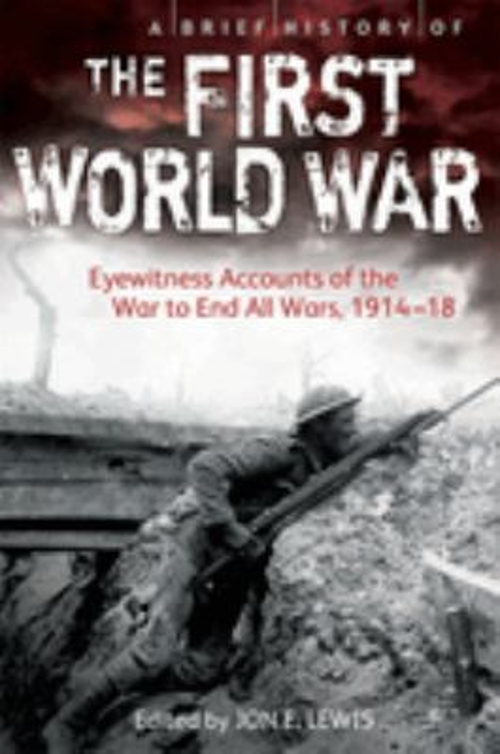 A BRIEF HISTORY of the First World War : Eyewitness Accounts of t £4.90 ...