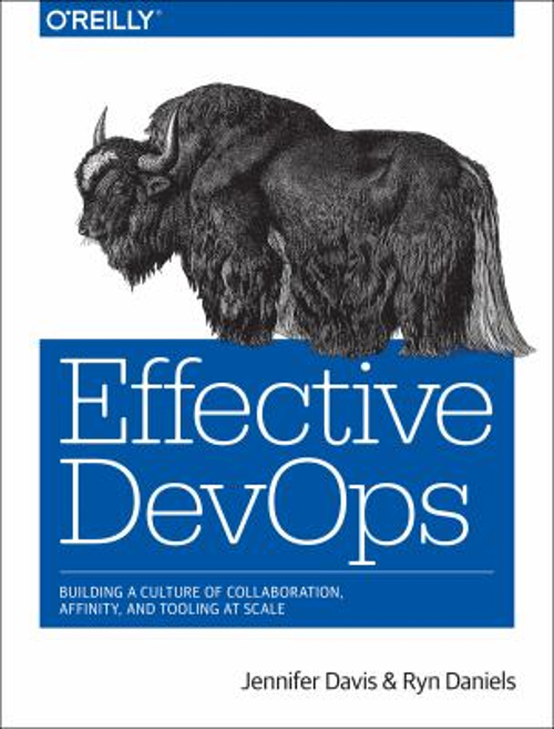 Effective DevOps : Building a Culture of Collaboration, Affinity,