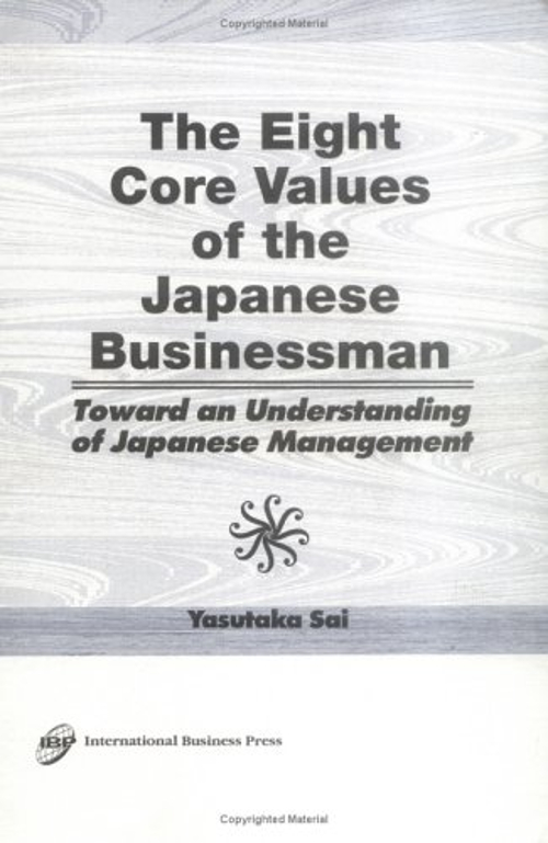 THE EIGHT CORE Values of the Japanese Businessman : Toward an Und $19. ...