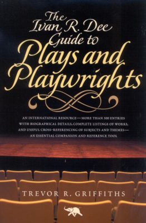 The Ivan R. Dee Guide to Plays and Playwrights Paperback Trevor R