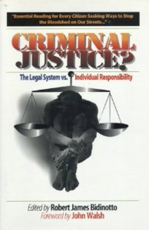 Criminal Justice? : The Legal System vs. Individual Responsibilit