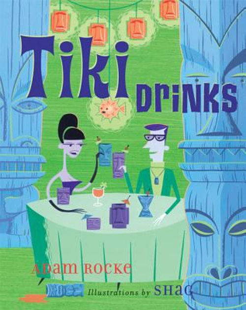 Tiki Drinks Hardcover Adam Rocke