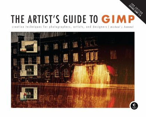 The Artist’s Guide to GIMP, 2nd Edition : Creative Techniques for