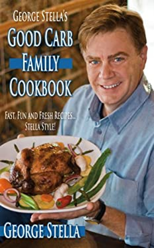 George Stella’s Good Carb Family Cookbook George Stella