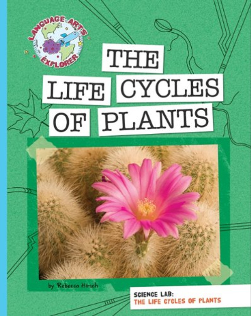 Science Lab: the Life Cycles of Plants Library Binding Rebecca E.
