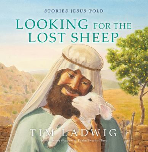 Stories Jesus Told: Looking for the Lost Sheep Hardcover Tim Ladw