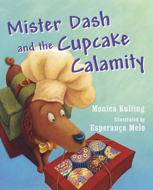 Mister Dash and the Cupcake Calamity Hardcover Monica Kulling