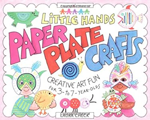 Little Hands Paper Plate Crafts : Creative Art Fun for 3- To 7-Ye