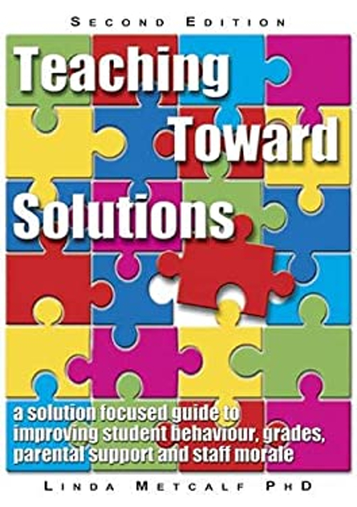 TEACHING TOWARD SOLUTIONS : A Solution Focused Guide to Improving £4.90 ...
