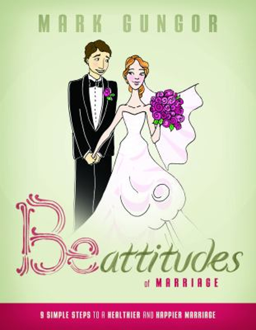 Be-Attitudes of Marriage : 9 Simple Steps to a Healthier and Happ
